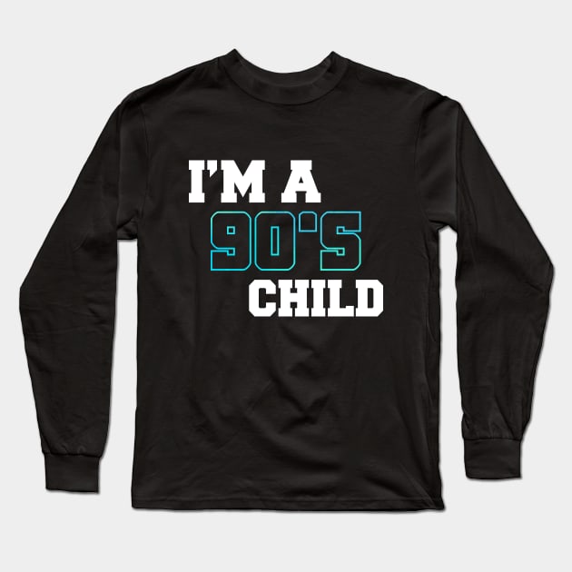 i`m a 90s child Long Sleeve T-Shirt by MikeNotis